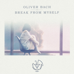 Oliver Bach Makes A Comeback With Latest Single Release, ‘Break From Myself’